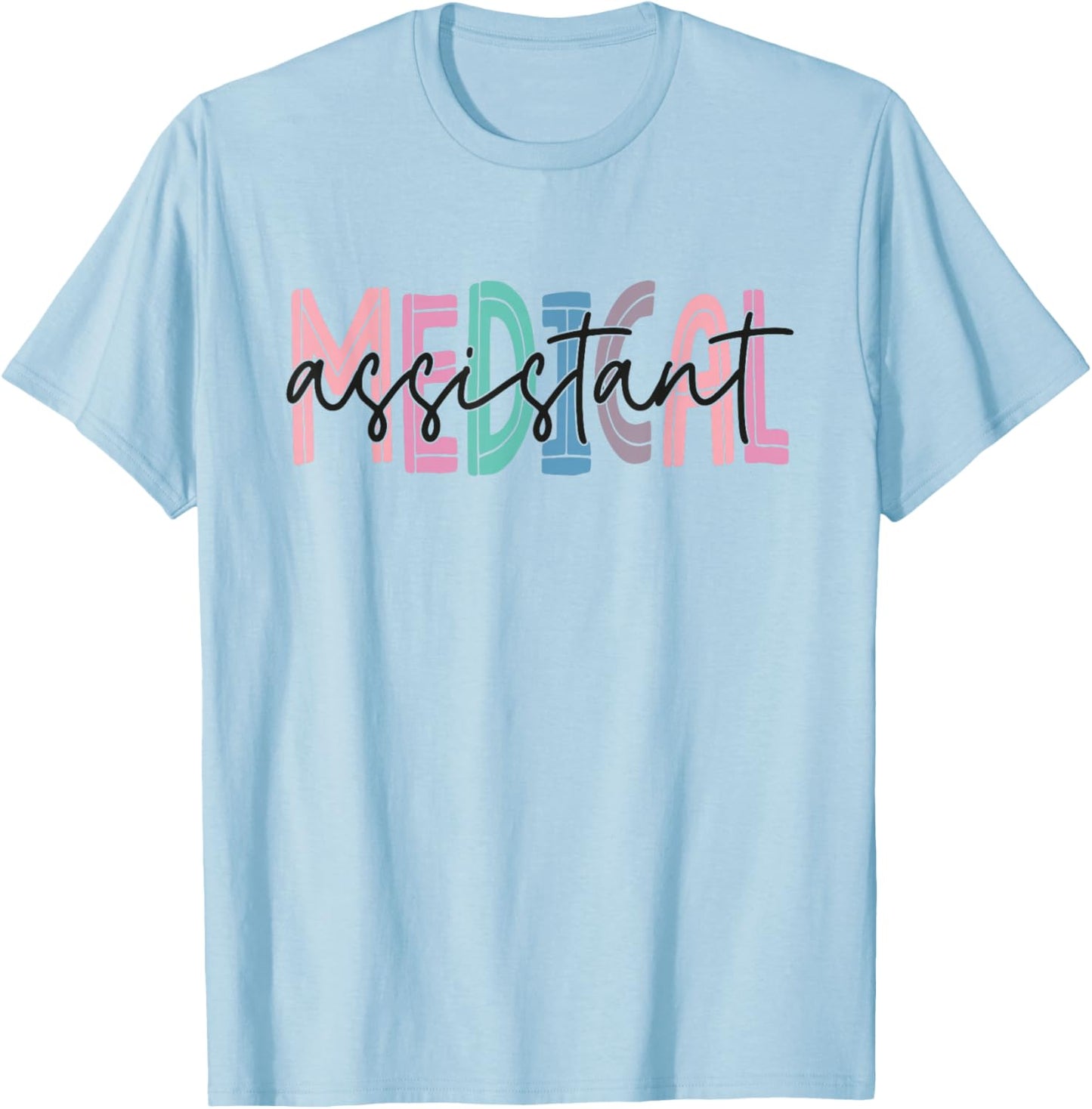 Medical Assistant Nurse Life Doctor Assistant Student T-Shirt - T-Shirt | Light Blue