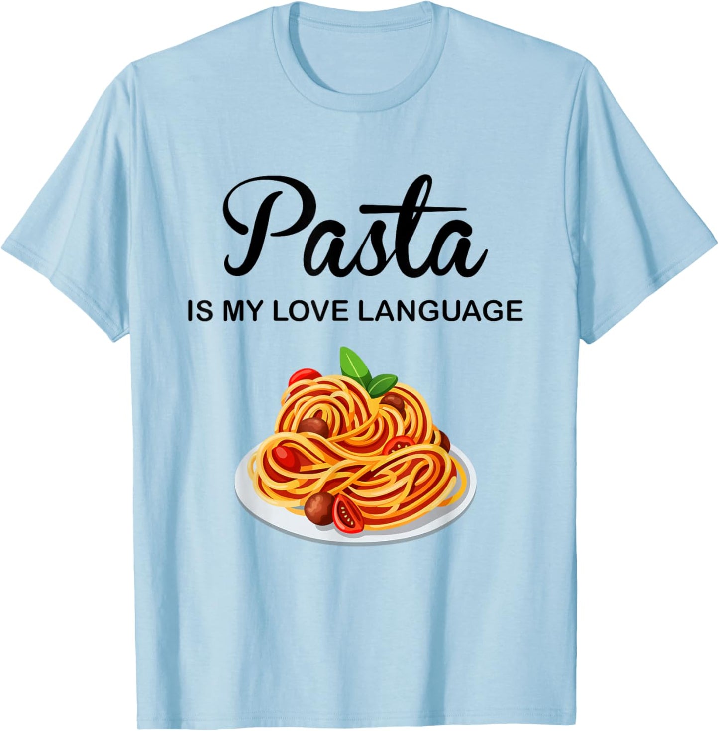 Pasta Is My Love Language Funny Italian Food Pasta Is Life T-Shirt - T-Shirt | Light Blue