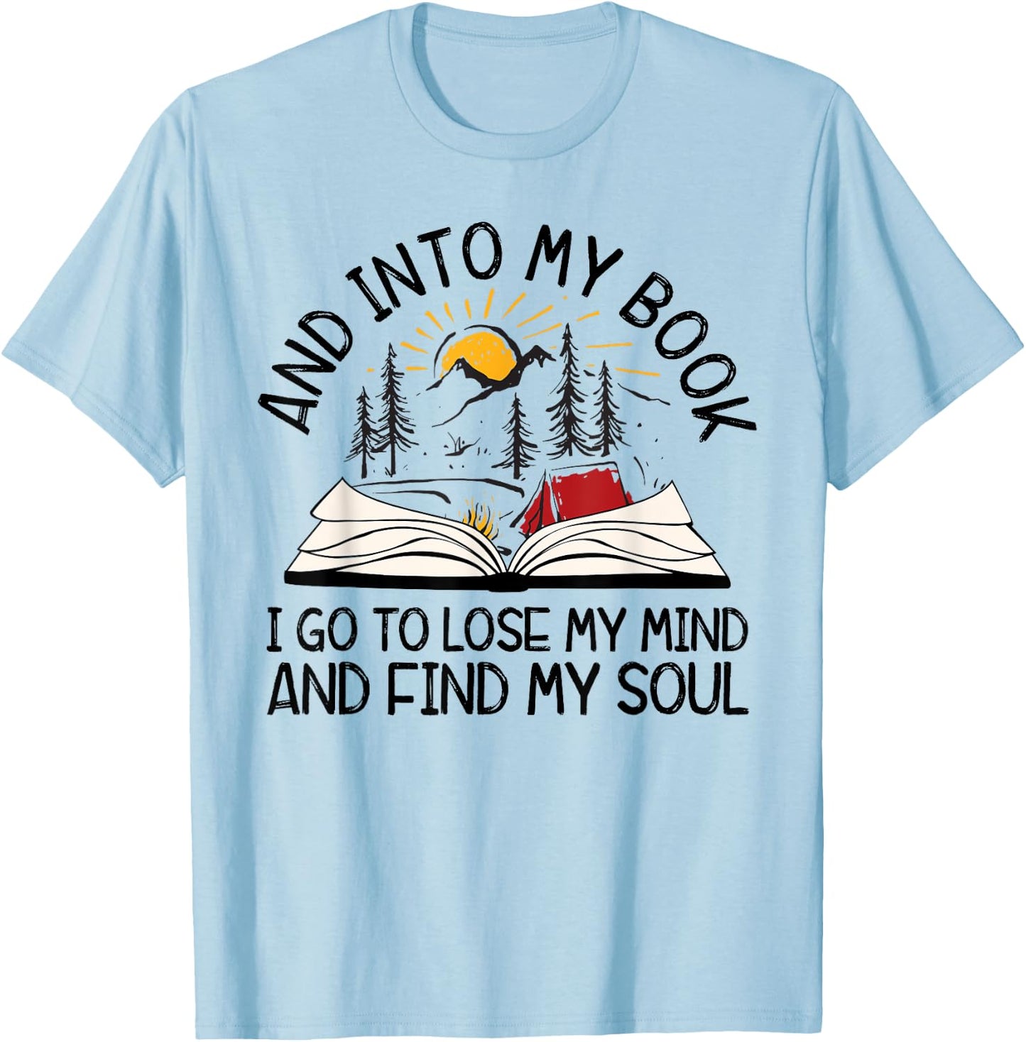 AYzV Into My Book I Go To Lose My Mind Find My Soul Booker T-Shirt - T-Shirt | Light Blue