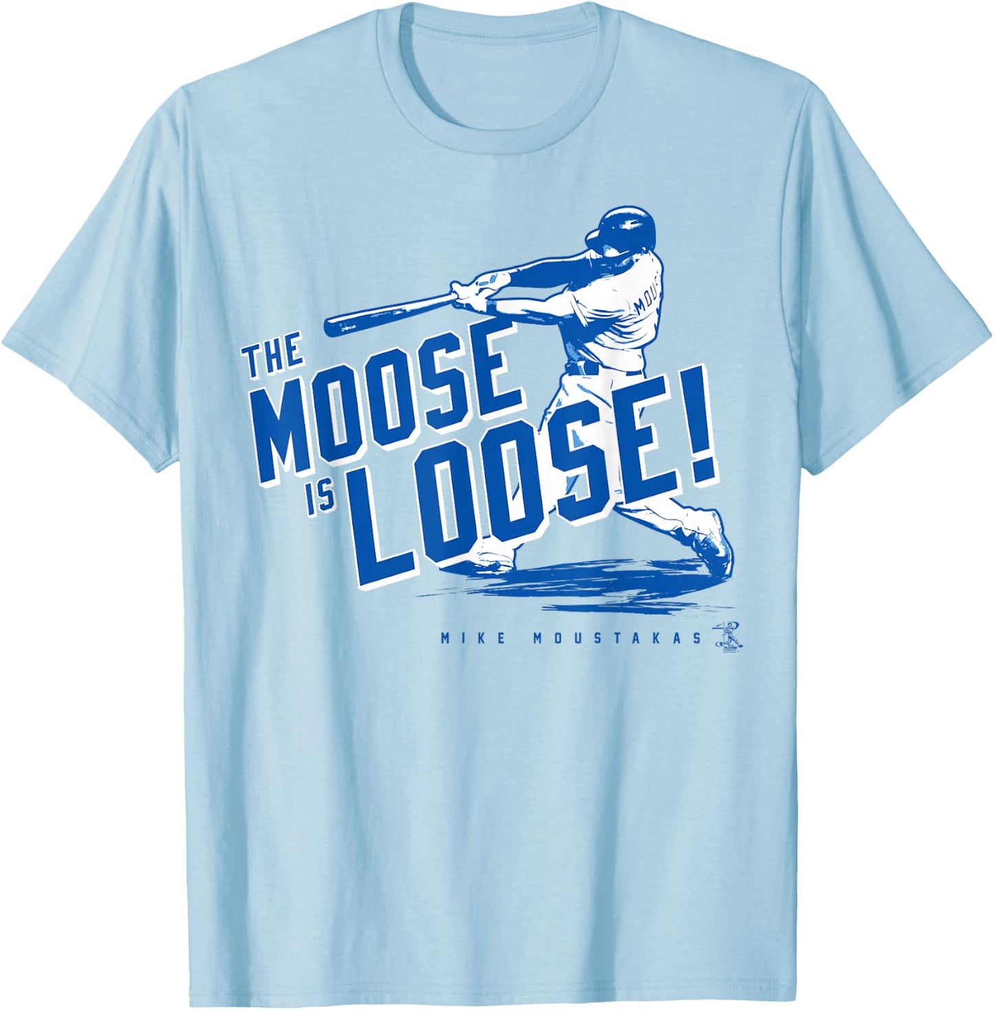 Mike Moustakas The Moose Is Loose - Apparel T-Shirt - T-Shirt | Light Blue
