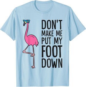 Cool Flamingo Don't Make Me Put My Foot Down T-Shirt - T-Shirt | Light Blue