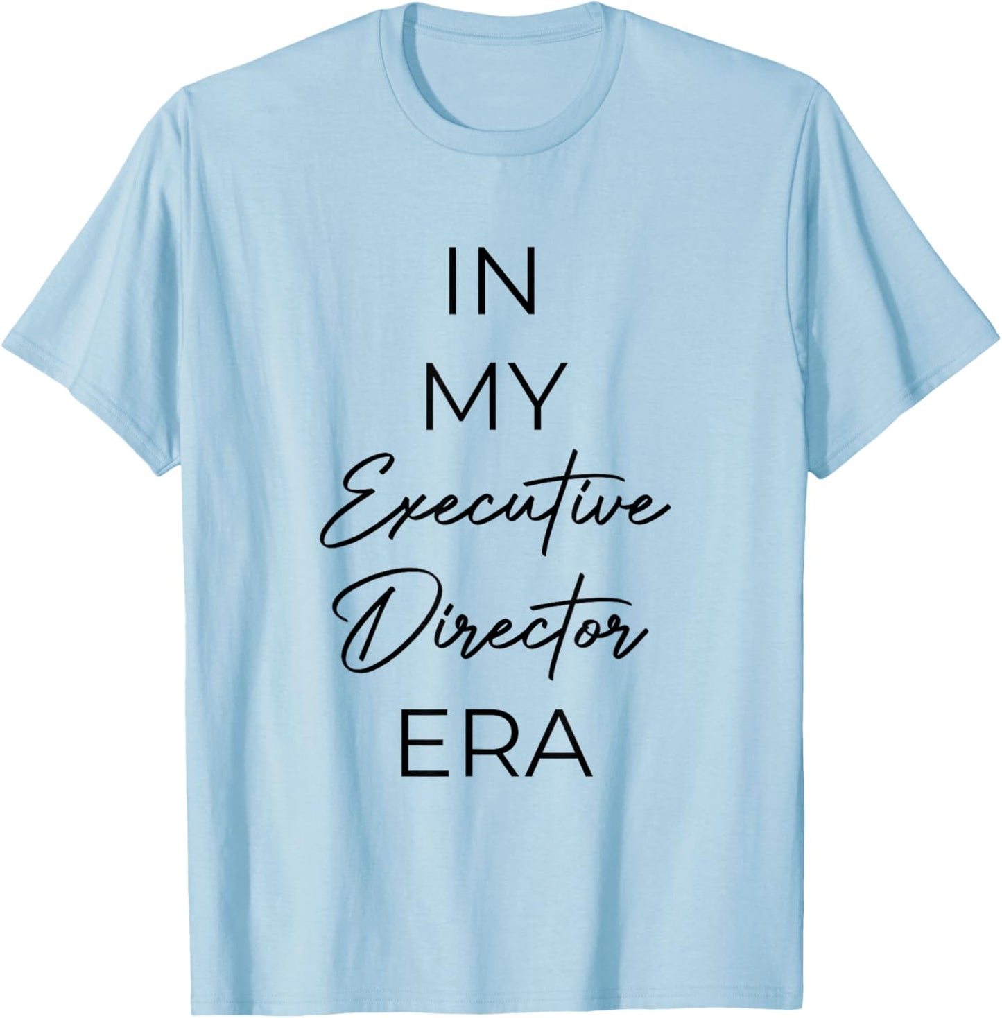 In my Executive Director era T-Shirt - T-Shirt | Light Blue