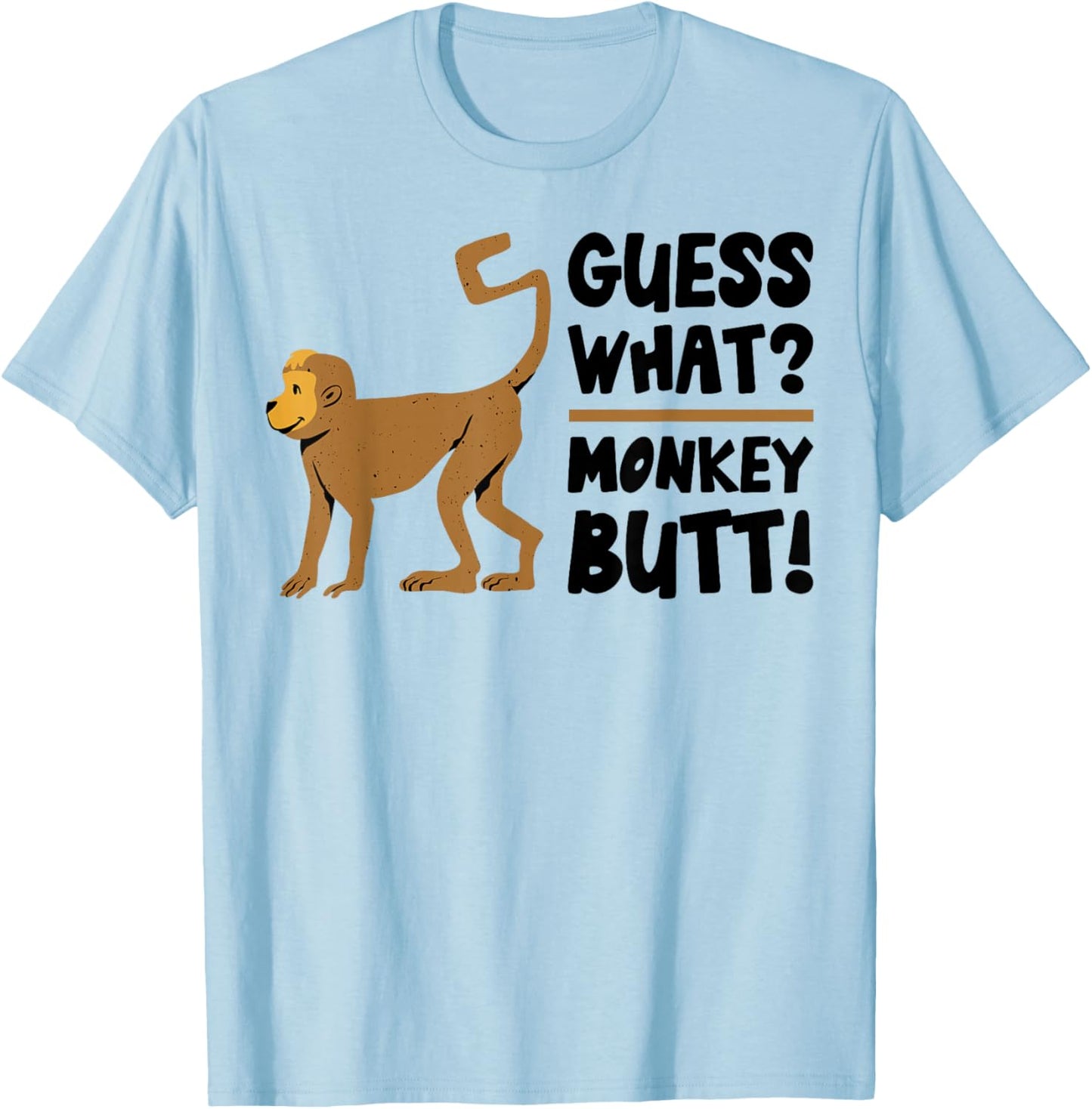Guess What Monkey Butt Funny Monkey's Butts Monkeys Joke Gag T-Shirt - T-Shirt | Light Blue