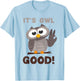 Funny I'ts Owl Good Birthday Gift Shirt For Owl Lovers T-Shirt - T-Shirt | Light Blue