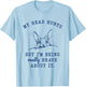 My Head Hurts but I'm Being Really Brave About it Funny T-Shirt - T-Shirt | Light Blue