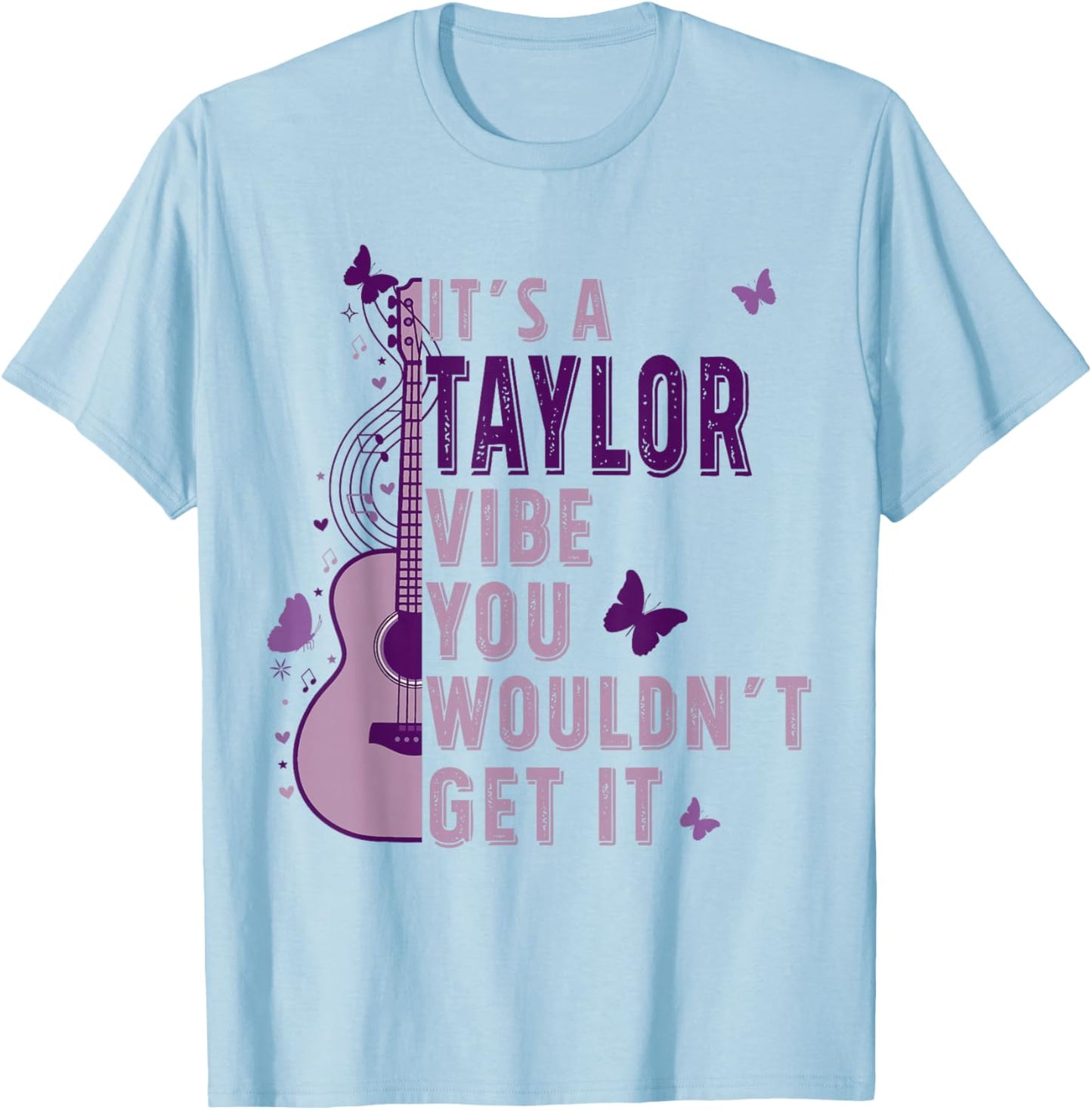It's A Taylor Vibe You Wouldn't Get It T-Shirt - T-Shirt | Light Blue