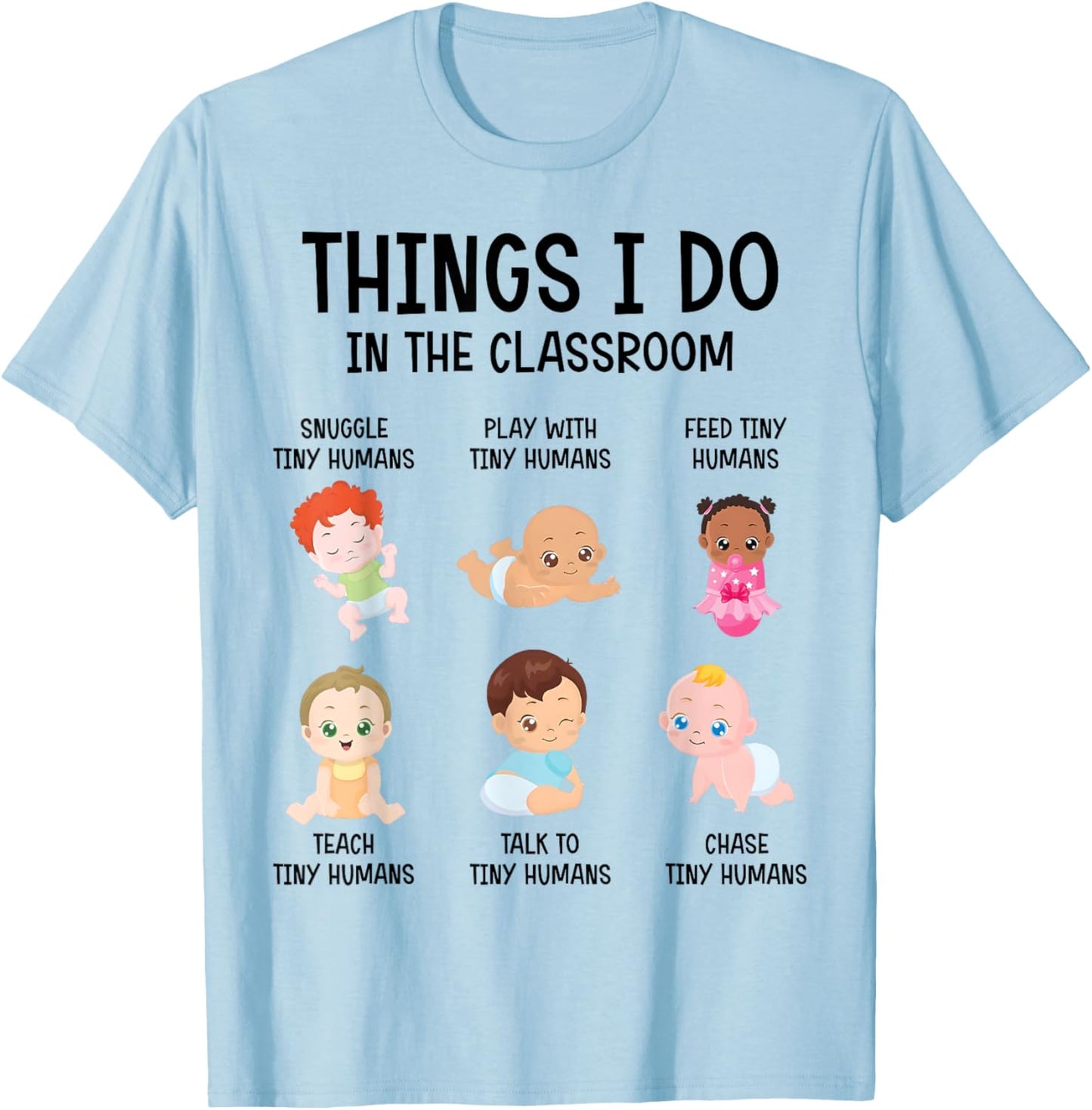Daycare Preschool Infant Teacher Thing I Do In The Classroom Men Women T-Shirt - T-Shirt | Light Blue