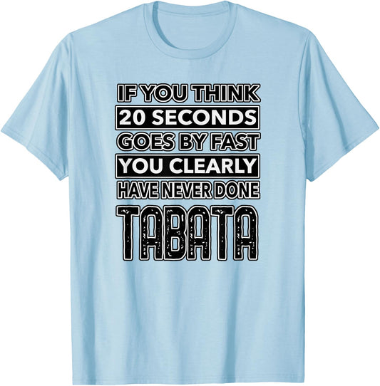 Workout Shirt Fitness Funny TABATA 20 Seconds Lifting Design T-Shirt - T-Shirt | Light Blue