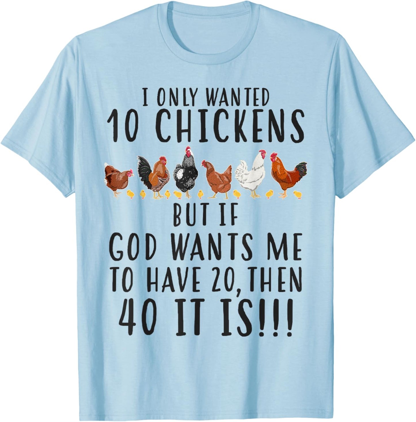 Funny Chicken I Only Wanted 10 Chickens T-Shirt - T-Shirt | Light Blue