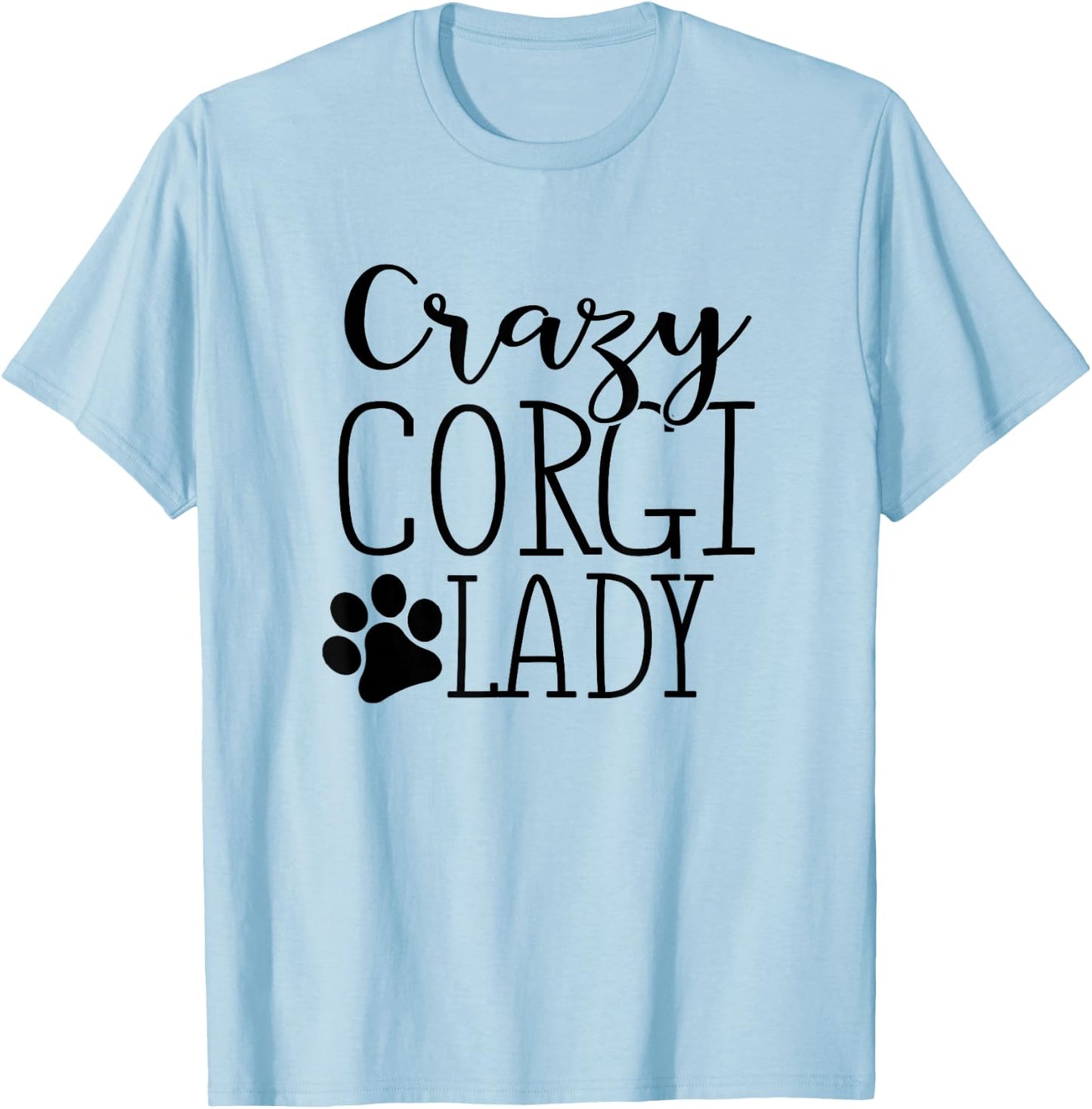 Crazy Corgi Lady - Funny Corgi Shirt Gift Corgi Lover T-Shirt - T-Shirt | Light Blue