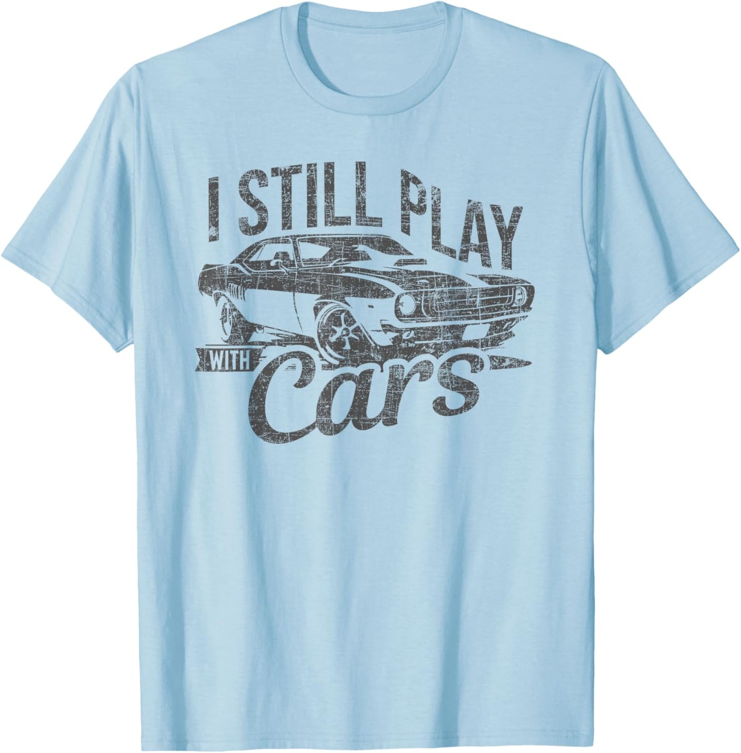 I Still Play With Cars Vintage Mechanic Garage Car Lovers T-Shirt - T-Shirt | Light Blue