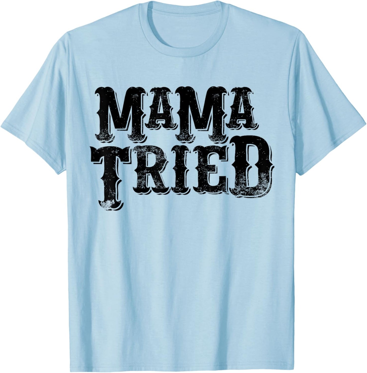 Vintage Mama Tried Country Renegade Outlaw Music Lovers T-Shirt - T-Shirt | Light Blue
