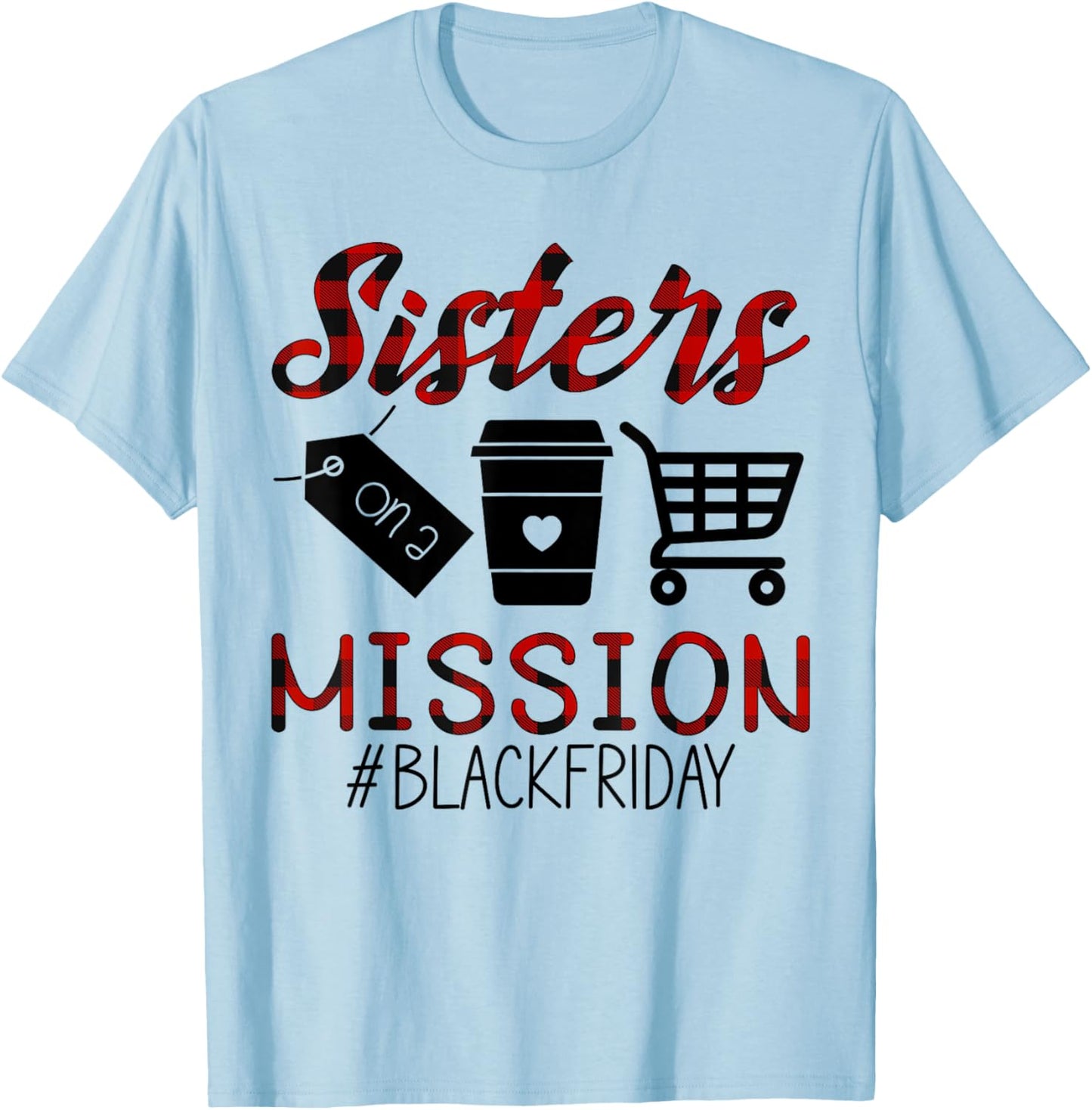 Funny Friday Squad Black Shopping Season Sisters On Mission T-Shirt - T-Shirt | Light Blue