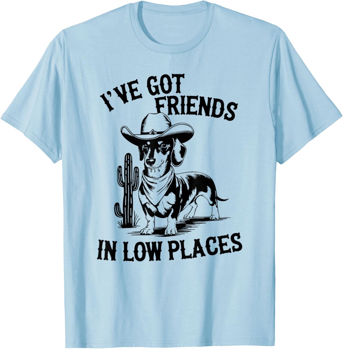 I've Got Friends In Low Places funny Dachshund Wiener Dog T-Shirt - T-Shirt | Light Blue
