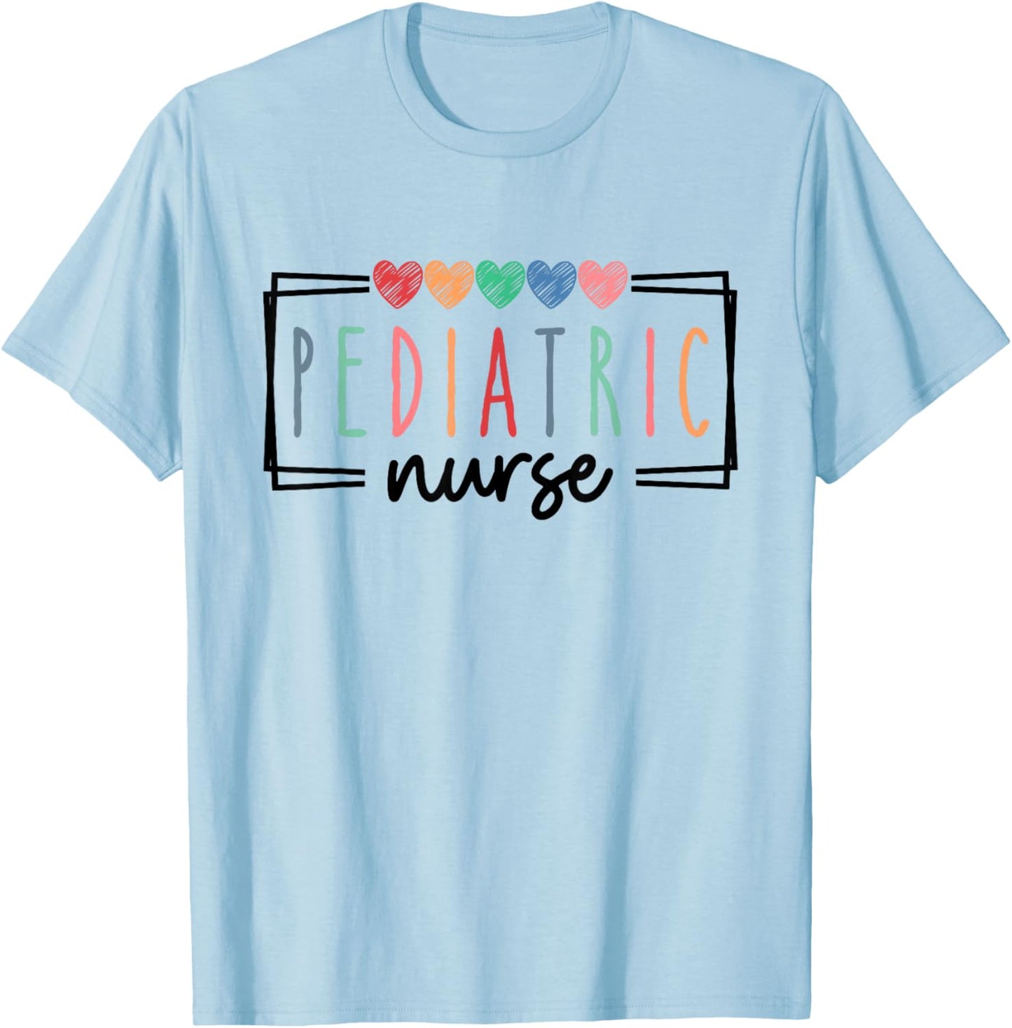Pediatric Nurse Peds Nurse Registered Nurse Appreciation T-Shirt - T-Shirt | Light Blue