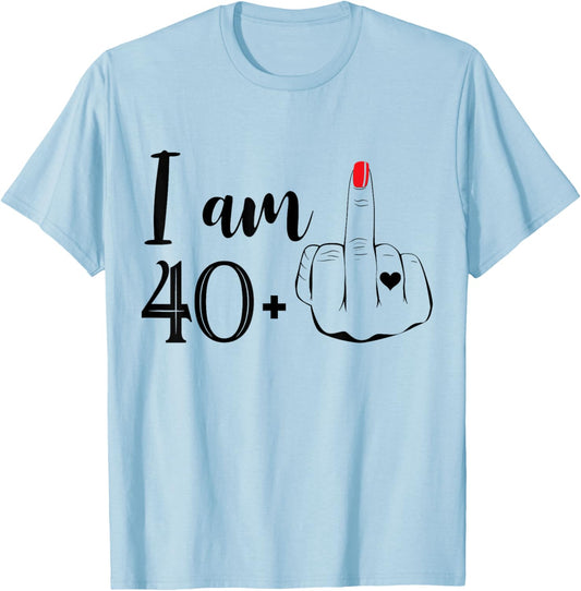 I Am 40 Plus 1 Middle Finger Funny 41st Birthday Women T-Shirt - T-Shirt | Light Blue