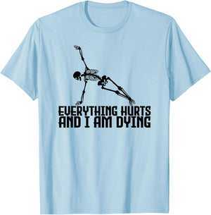 Everything Hurts & I'm Dying - Yoga Pilates Funny Skeleton T-Shirt - T-Shirt | Light Blue