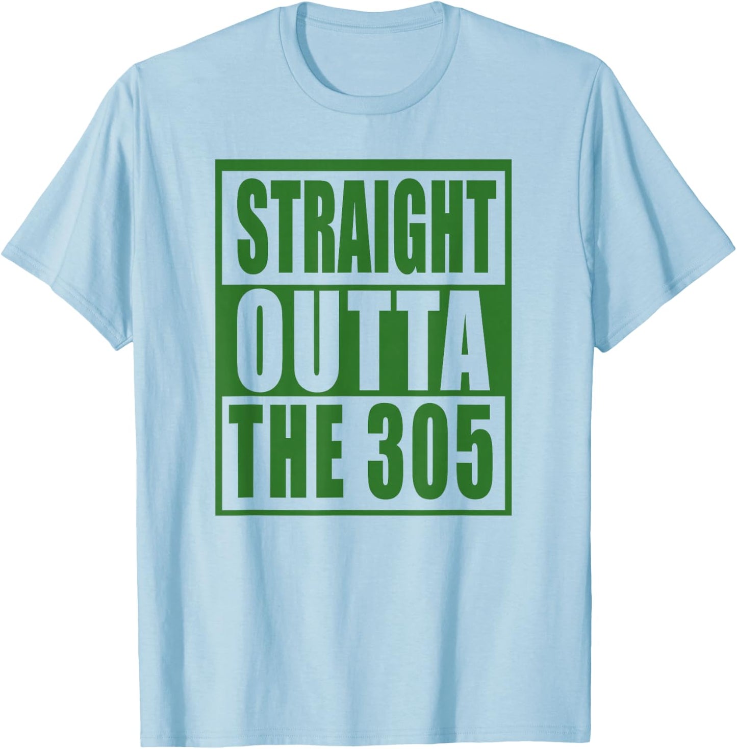 305 Miami Straight Outta The 305 Funny South Florida Fan T-Shirt - T-Shirt | Light Blue