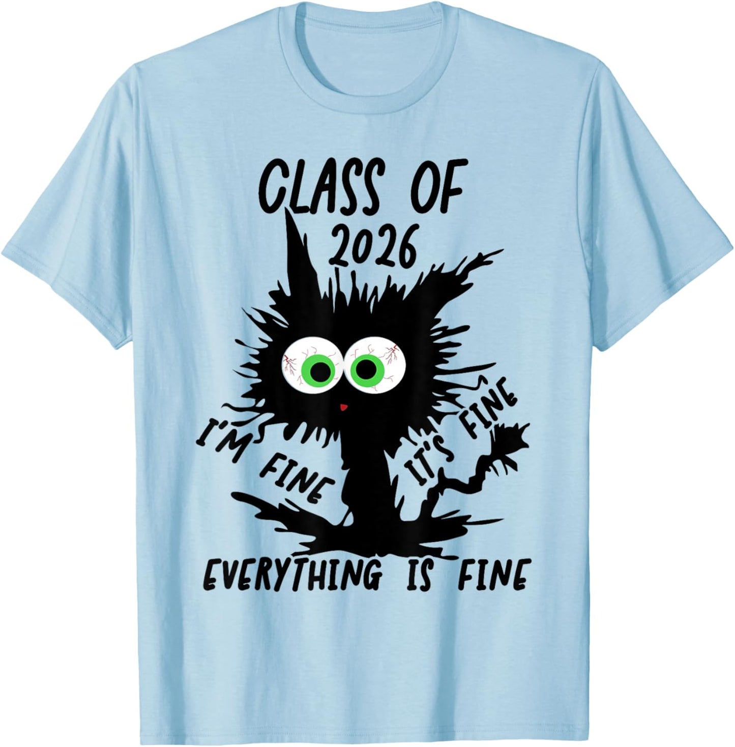 Class of 2026 I'm Fine It's Fine Cat Class of 2026 T-Shirt - T-Shirt | Light Blue