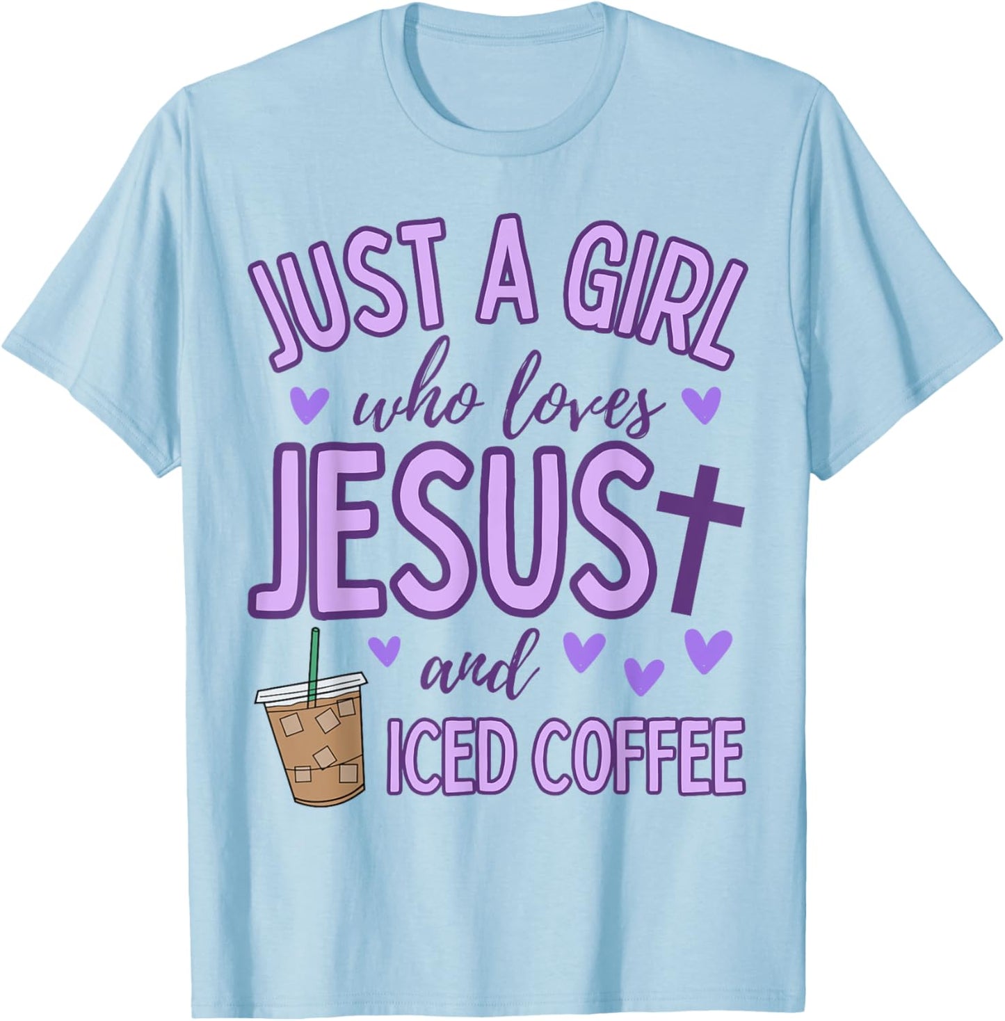 Just A Girl Who Loves Jesus and Iced Coffee Christian Cute T-Shirt - T-Shirt | Light Blue
