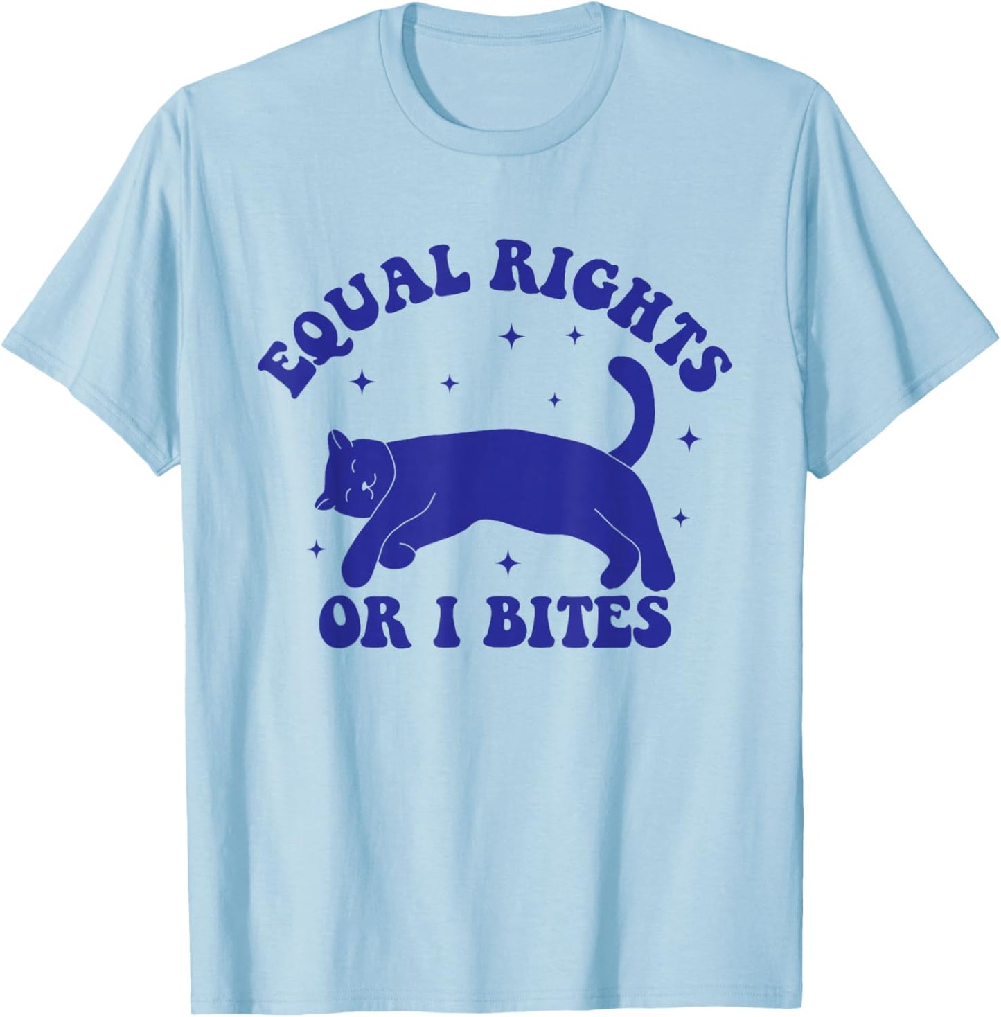 Funny Feminist Cat Equal Rights Or I Bites Cat Kitty Lover T-Shirt - T-Shirt | Light Blue