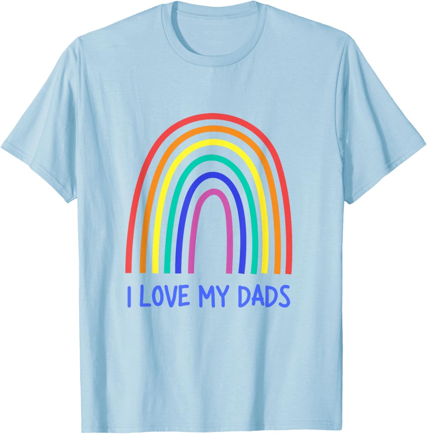 Cute I Love My Dads Rainbow Family Two Fathers 2 Daddies T-Shirt - T-Shirt | Light Blue