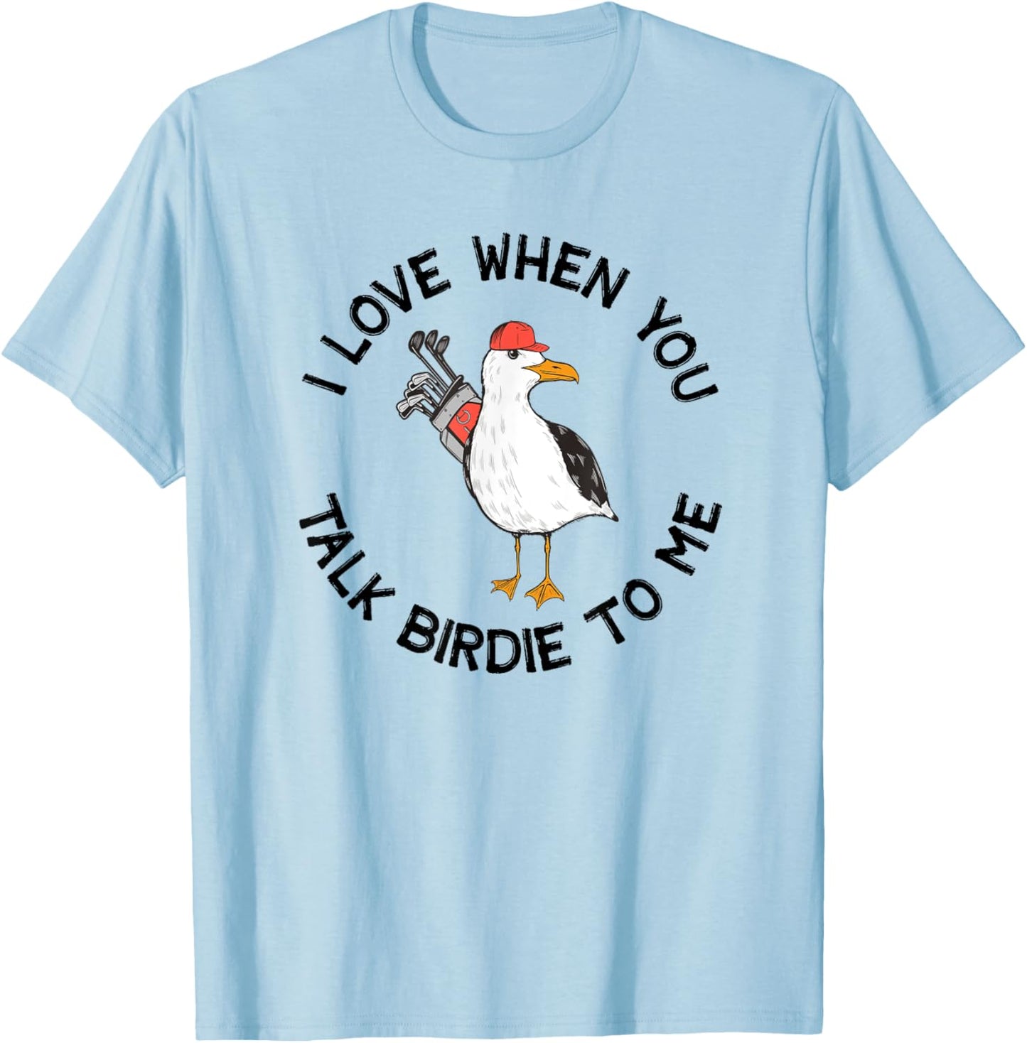 Golfer Talk Birdie To Me Funny Golf T-Shirt - T-Shirt | Light Blue