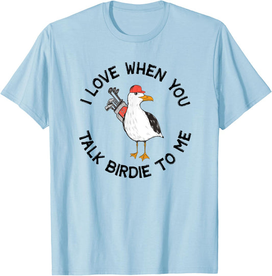 Golfer Talk Birdie To Me Funny Golf T-Shirt - T-Shirt | Light Blue