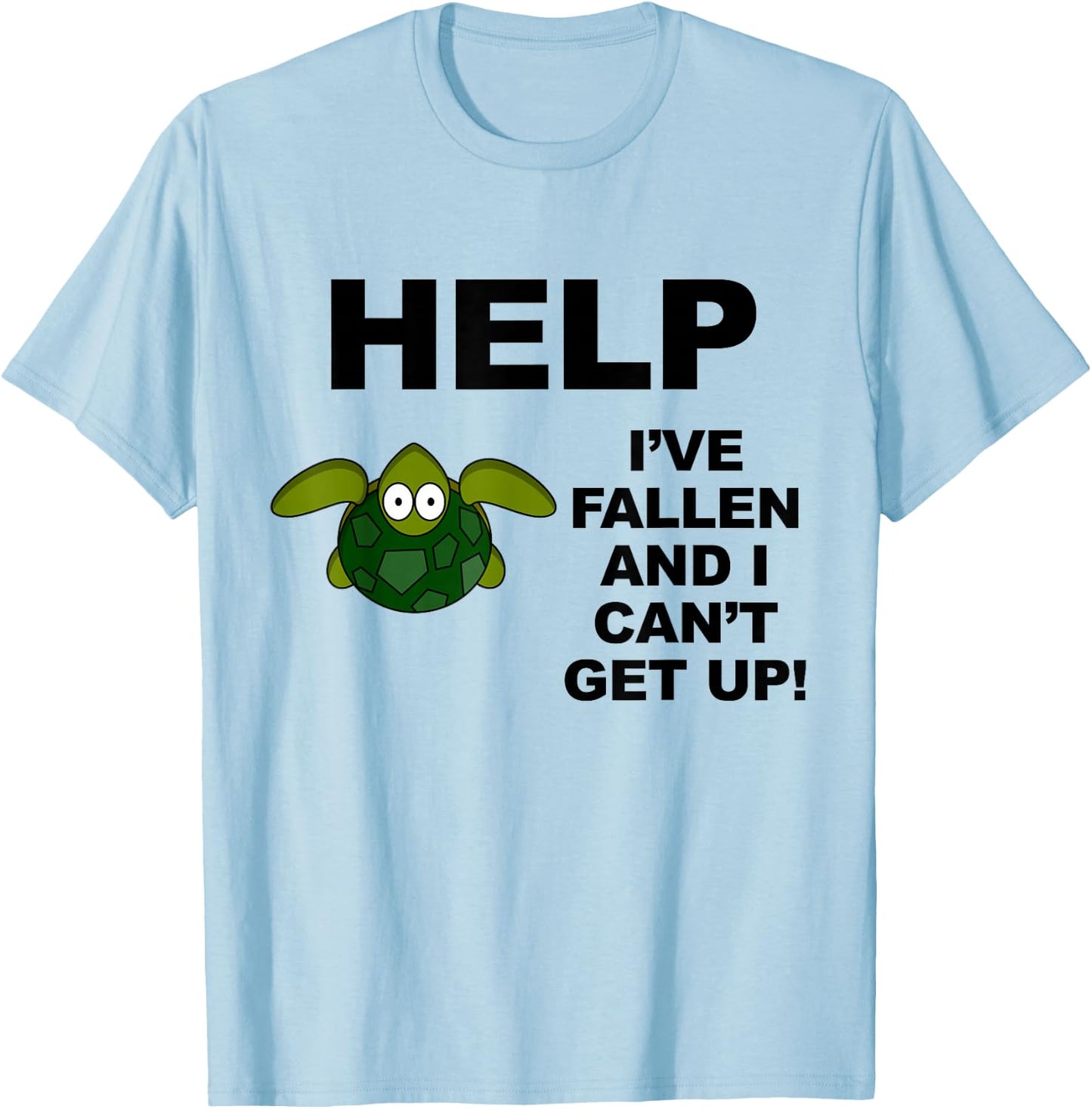 Help I've Fallen And I Can't Get Up - Upside Down Turtle T-Shirt - T-Shirt | Light Blue