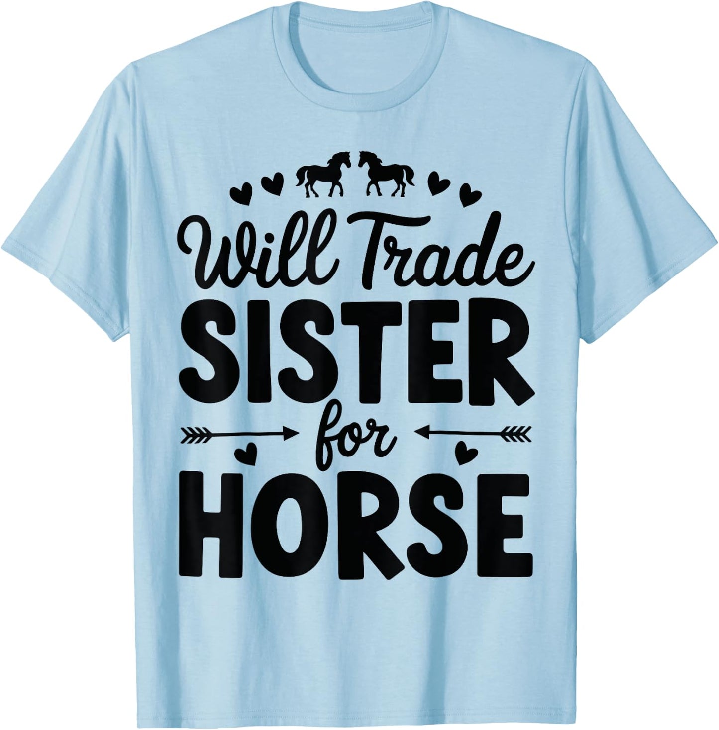 Will Trade Sister For Horse Funny Sister Brother Horse T-Shirt - T-Shirt | Light Blue