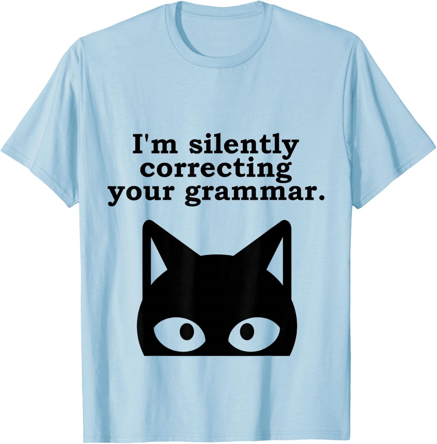 I'm Silently Correcting Your Grammar Funny English Teacher T-Shirt - T-Shirt | Light Blue