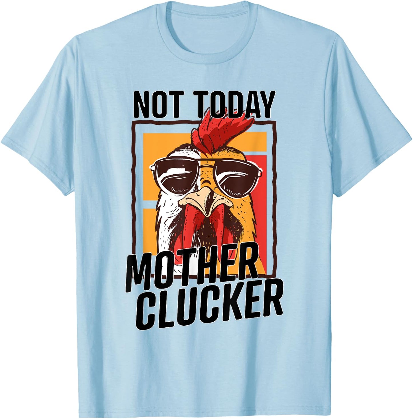 Not Today Mother Clucker - Cool Chicken Lover Pun - Farming T-Shirt - T-Shirt | Light Blue