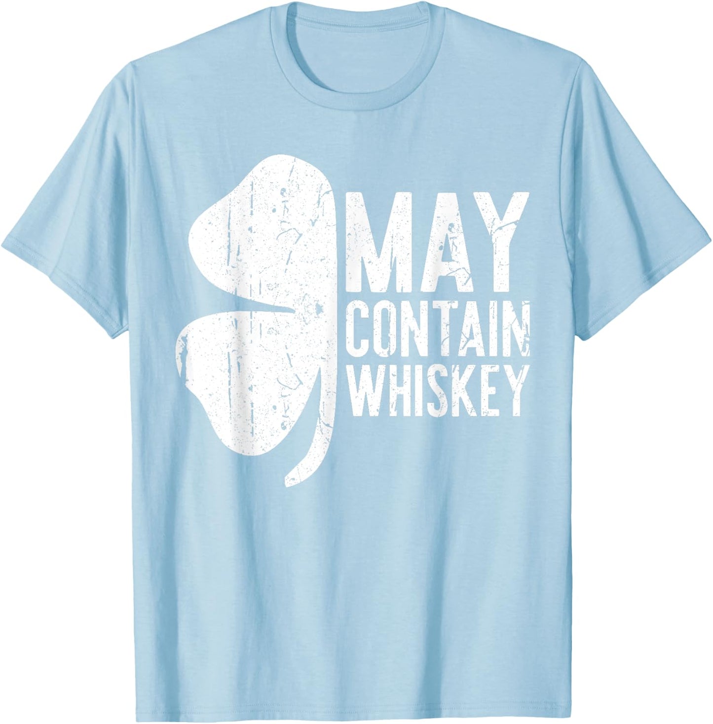 May Contain Whiskey Shirt Men Women St Patricks Day T-Shirt - T-Shirt | Light Blue