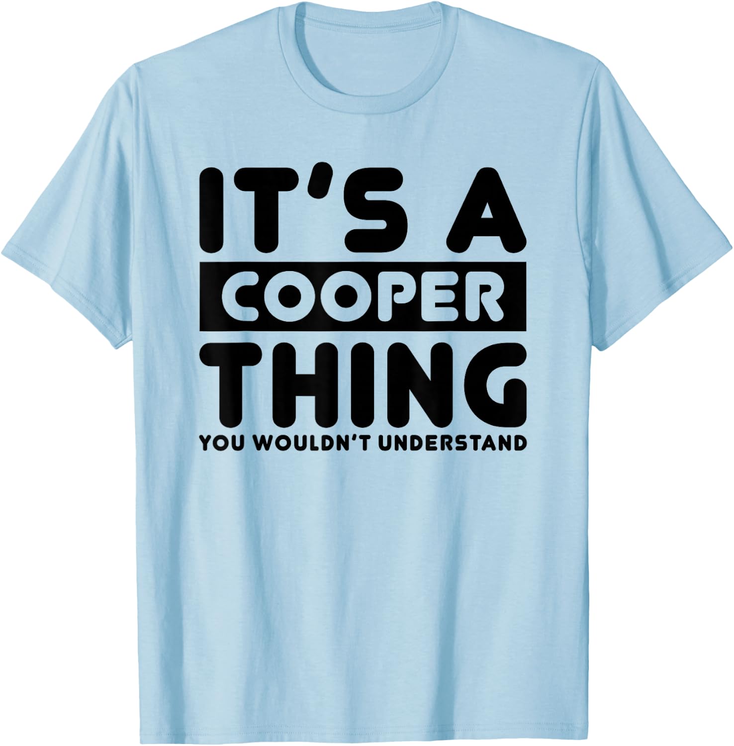 It's A Cooper Thing You Wouldn't Understand Cooper Name T-Shirt - T-Shirt | Light Blue