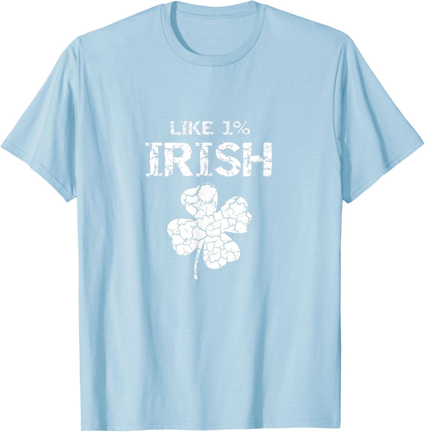 Like 1% Irish One Percent Funny St. Patrick's Day Idea T-Shirt - T-Shirt | Light Blue