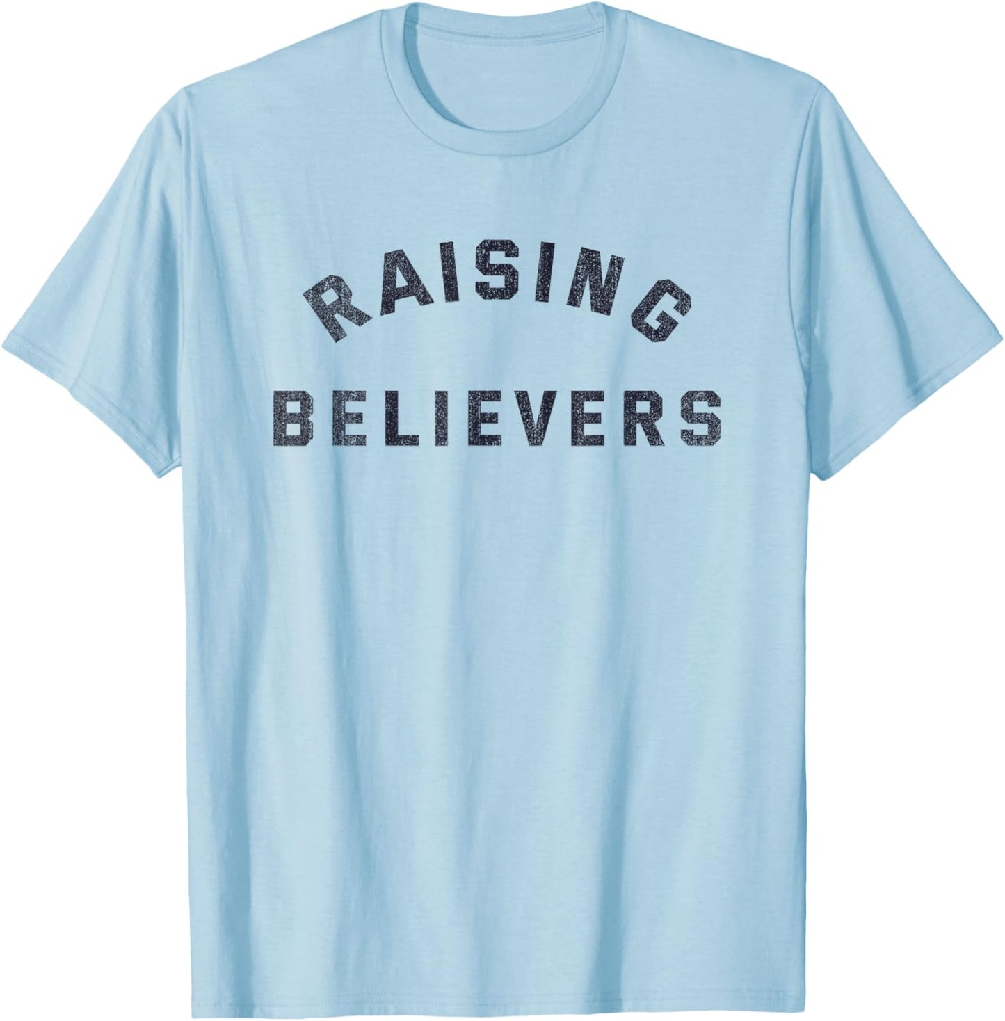 Raising Believers Christian Belief Religion T-Shirt - T-Shirt | Light Blue