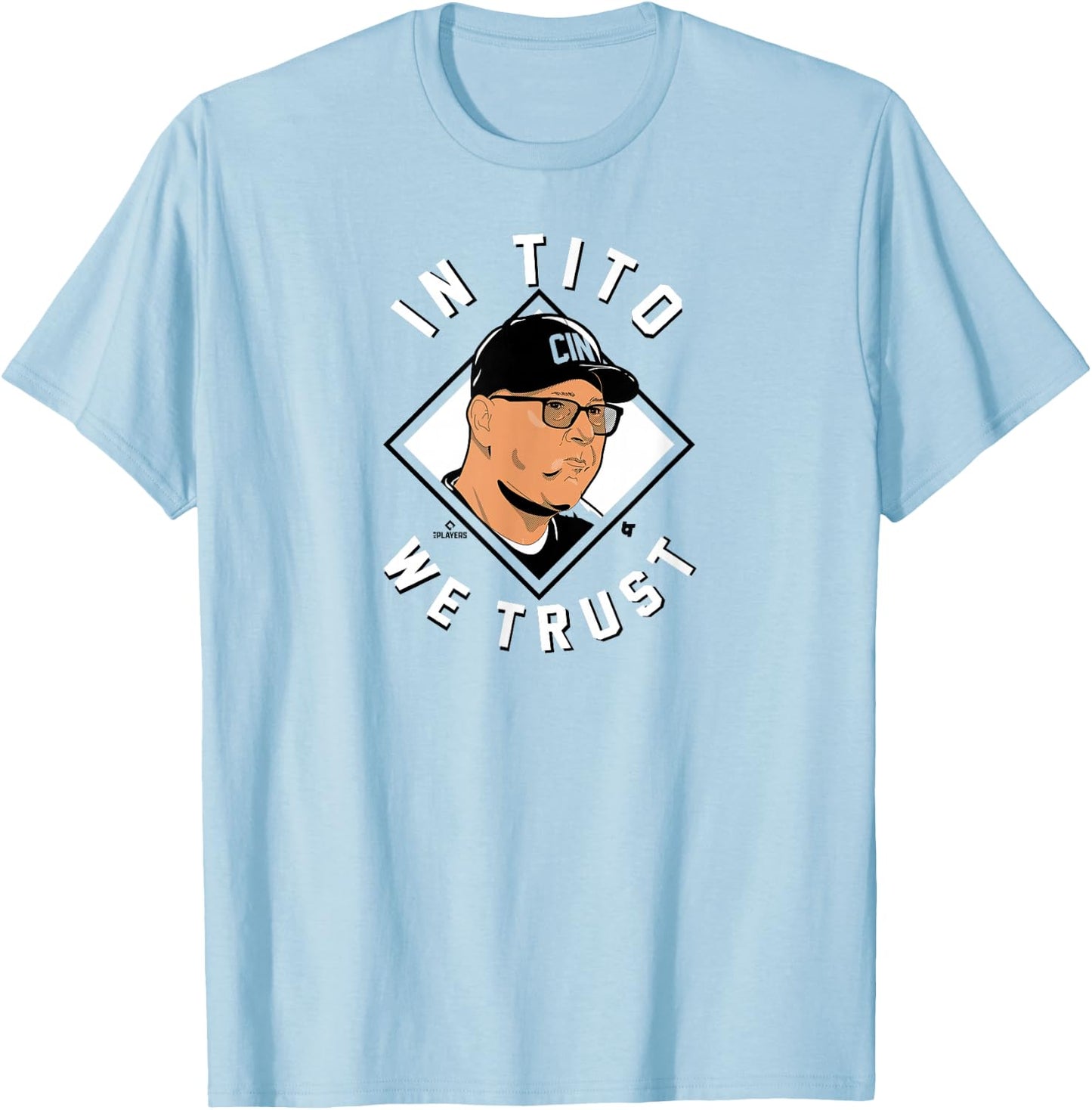 Terry Francona - In Tito We Trust - Cincinnati Baseball T-Shirt - T-Shirt | Light Blue