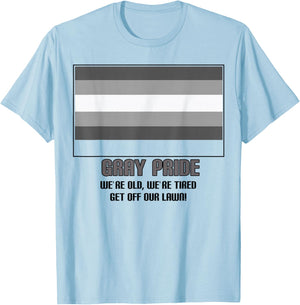 Gray Pride We're Old We're Tired Get Off Our Lawn T-Shirt - T-Shirt | Light Blue