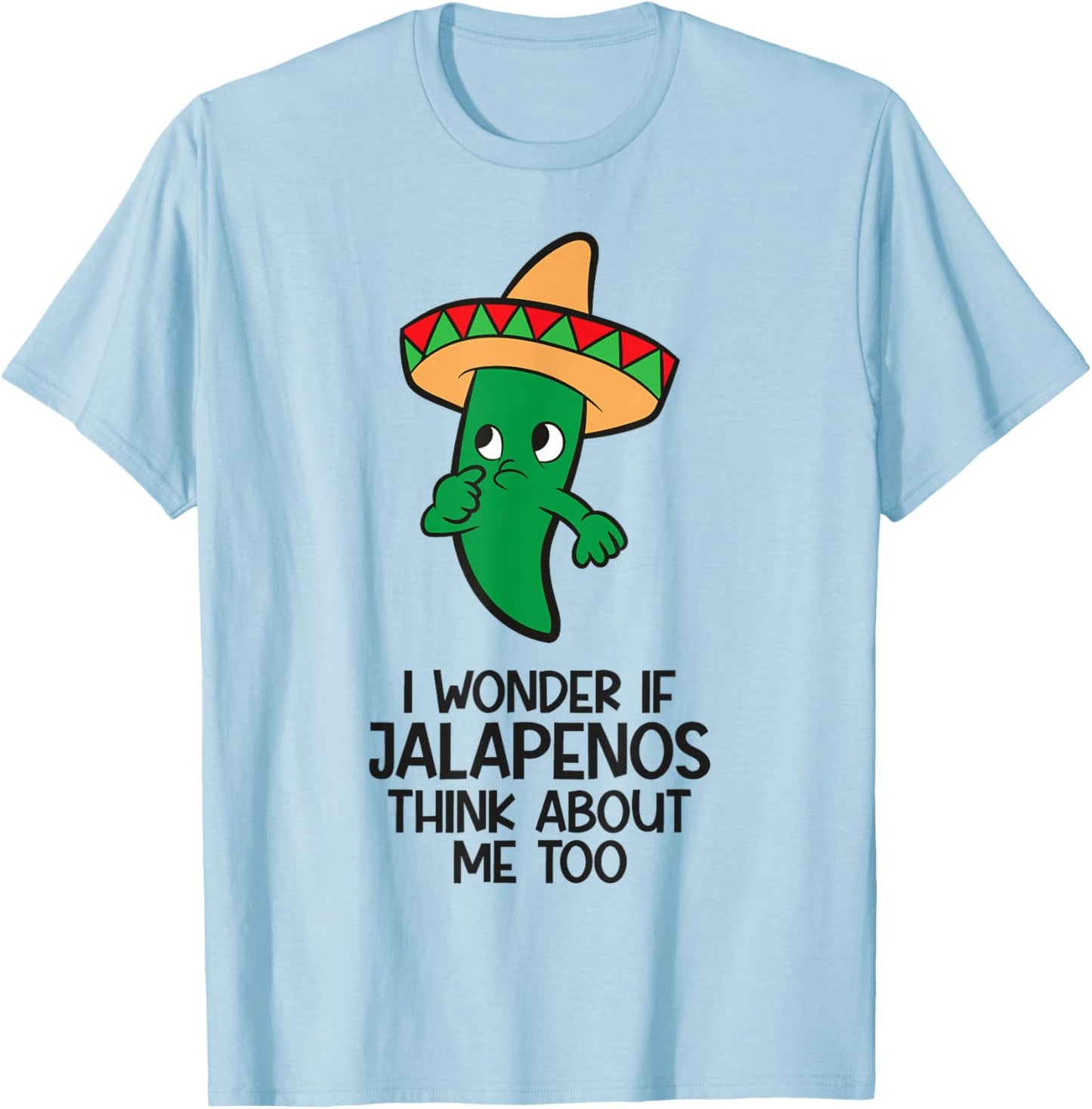 I Wonder If Jalapenos Think About Me Too Funny Jalapeno T-Shirt - T-Shirt | Light Blue