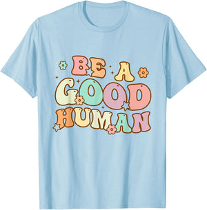 Be Kind Be A Good Human Kindness Stay Positive Men Women Kid T-Shirt - T-Shirt | Light Blue