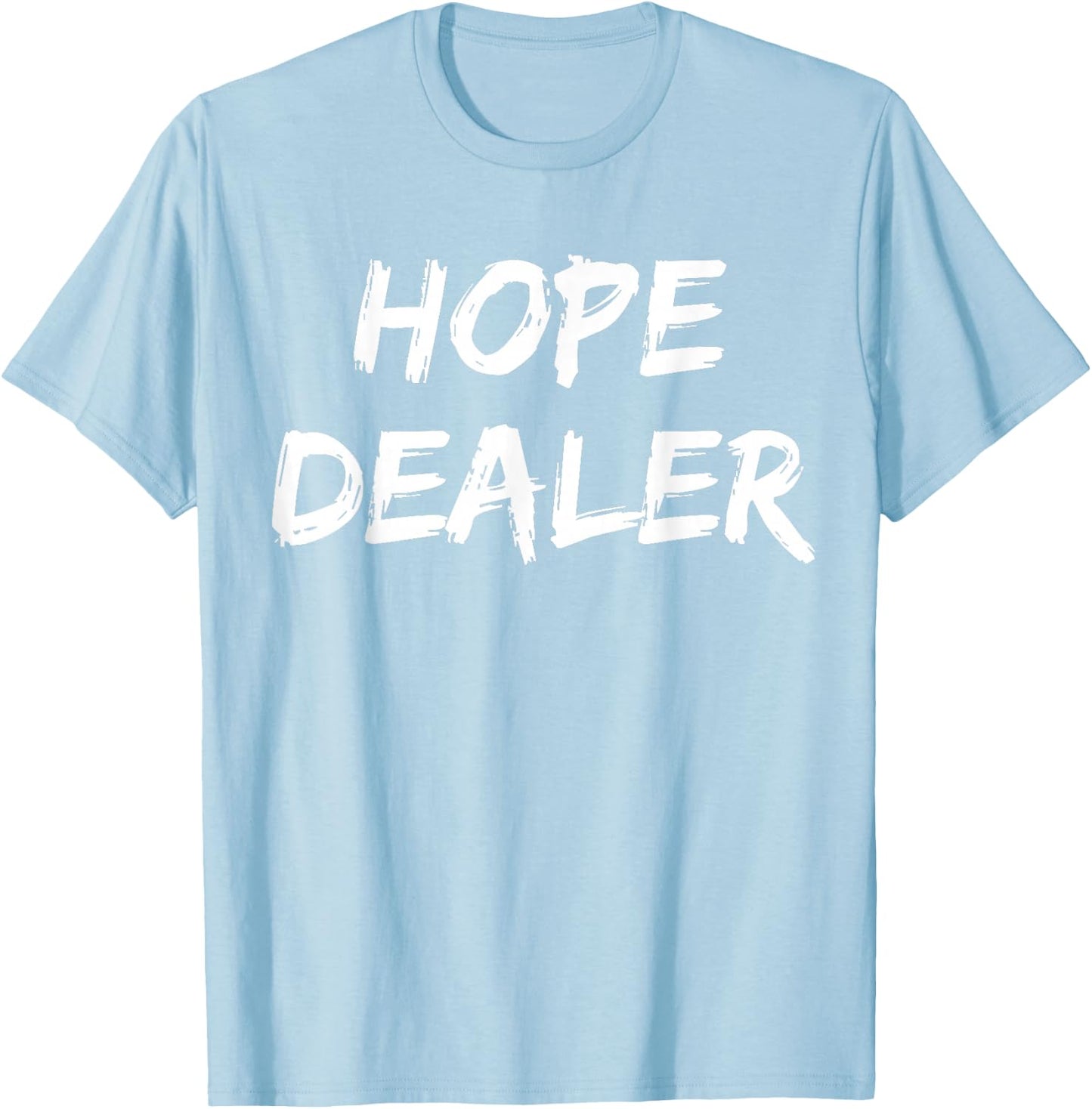 Motivational Hope Dealer T-Shirt - T-Shirt | Light Blue