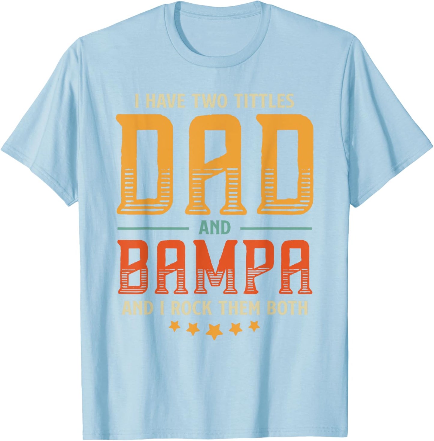 Vintage Two Titles Dad And Bampa Proud Dad Father's day Gift T-Shirt - T-Shirt | Light Blue