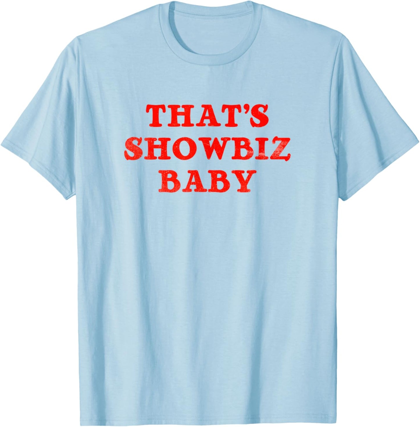 Thats Showbiz Baby - Retro Classic T-Shirt - T-Shirt | Light Blue