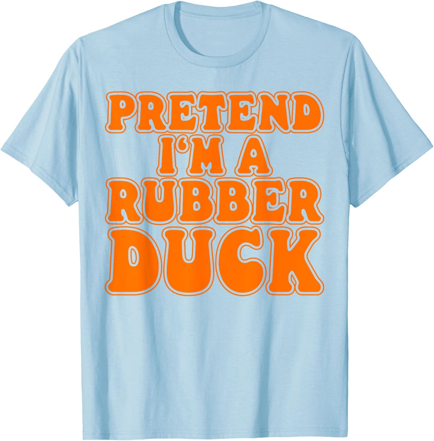 Pretend I‘m a Rubber Duck Costume Women Men Kids T-Shirt - T-Shirt | Light Blue
