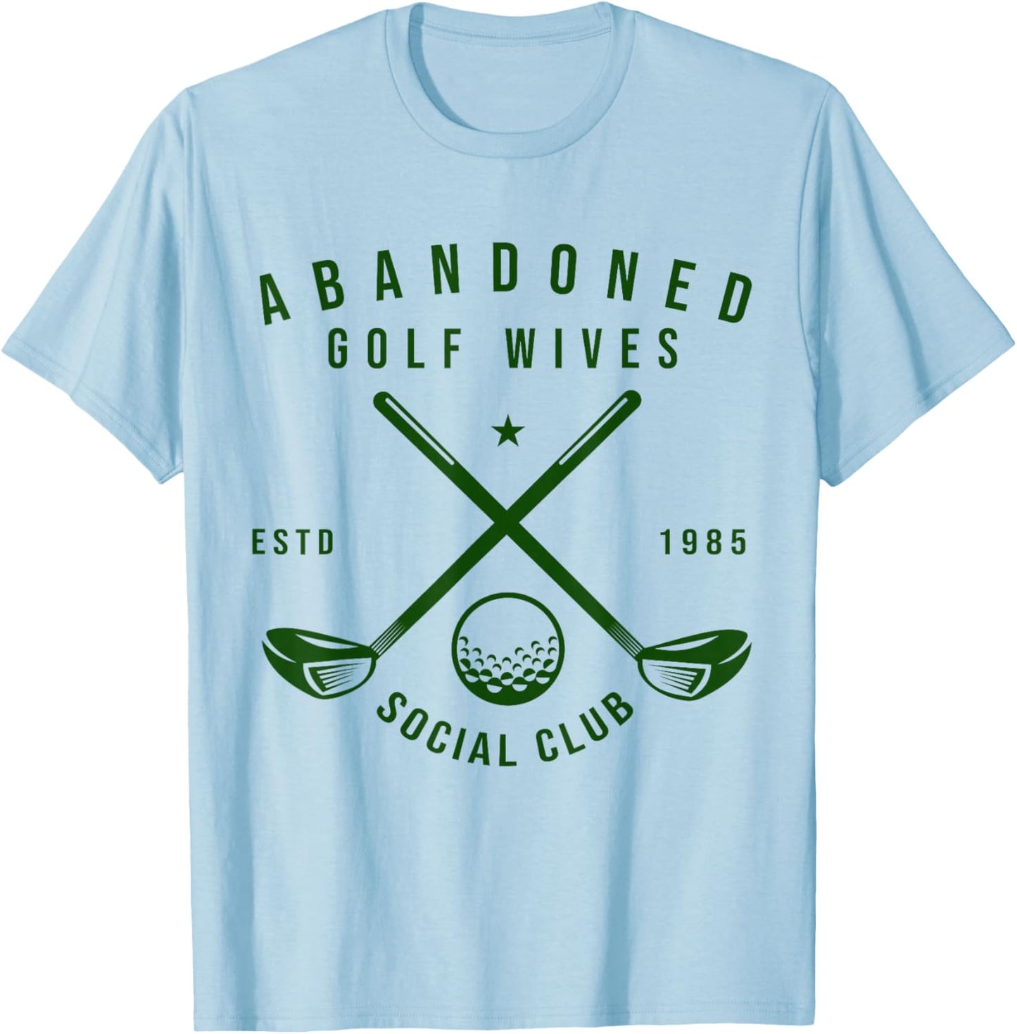 Abandoned Golf Wives Social Club Funny Golfer Golf Player T-Shirt - T-Shirt | Light Blue