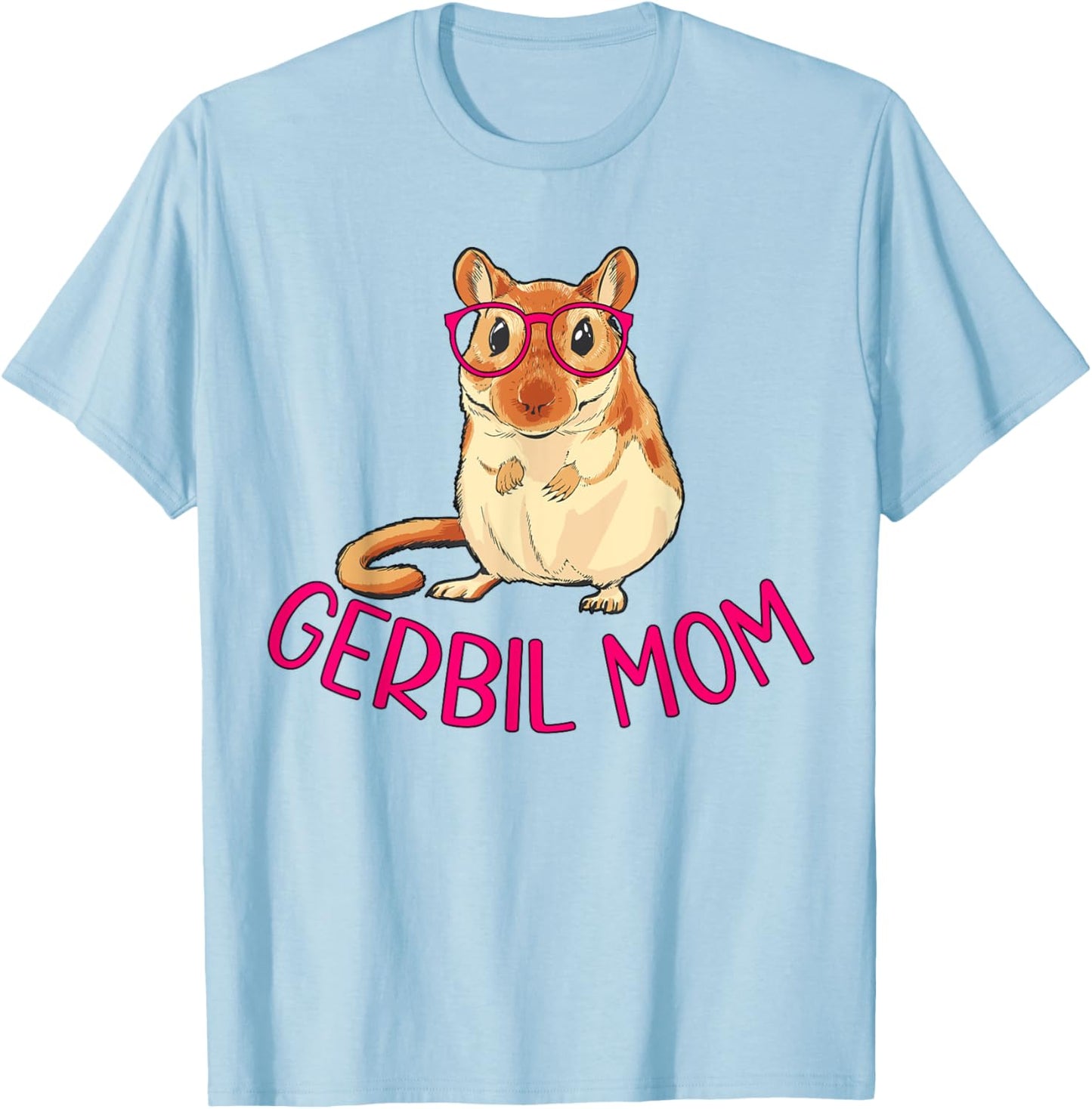 Gerbil Mom Gerbil Owner Gerbil Lover Gerbil Mama T-Shirt - T-Shirt | Light Blue