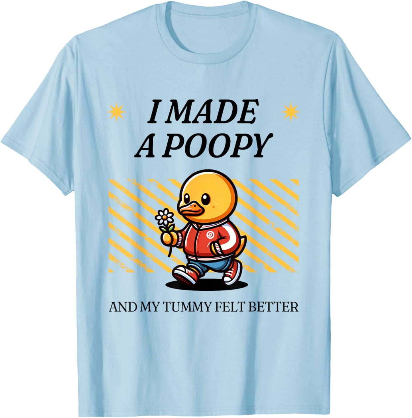 I Made a Poopy and My Tummy Felt Better Adult Humor Meme T-Shirt - T-Shirt | Light Blue