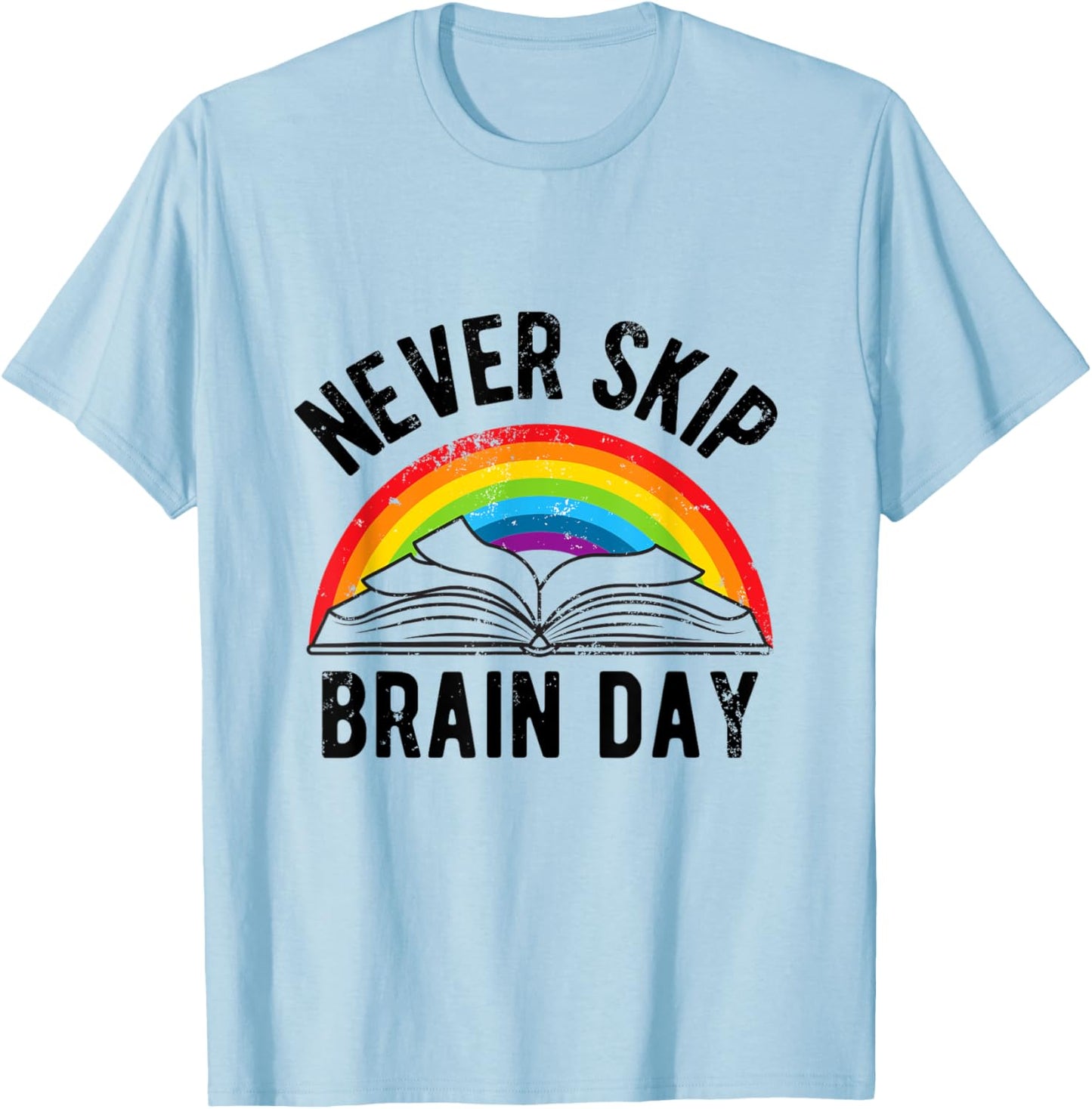 Never Skip Brain Day | Funny Book Lovers Books Library T-Shirt - T-Shirt | Light Blue