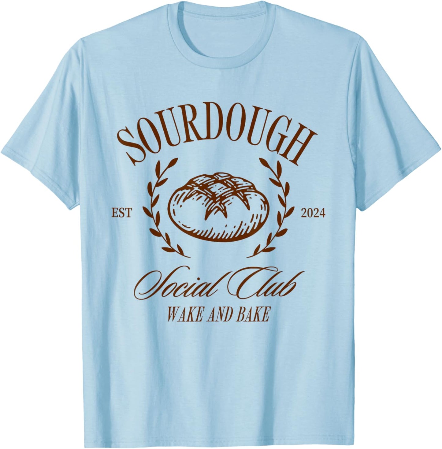 Sourdough Social Club Bread Wake & Bake In My Sourdough Era T-Shirt - T-Shirt | Light Blue