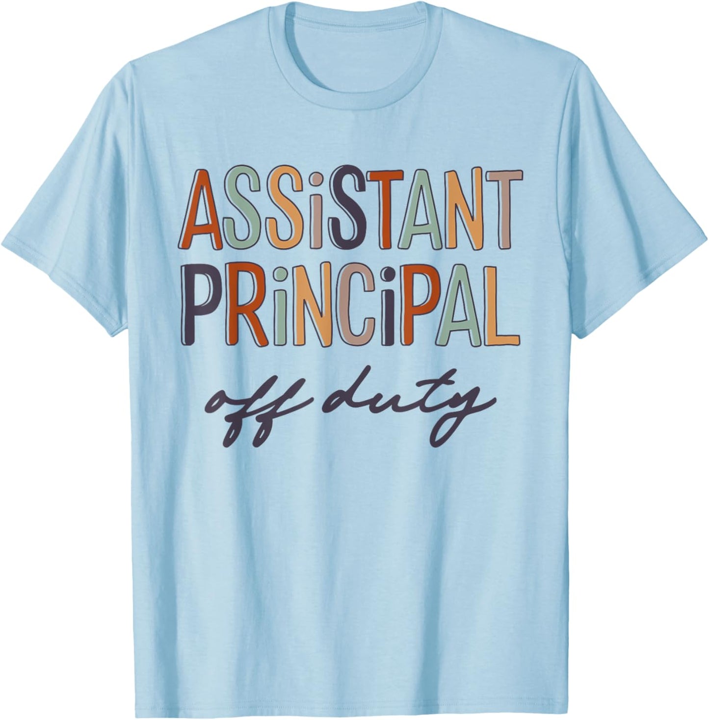 Assistant Principal Teacher Off Duty Last Day Of School Women T-Shirt - T-Shirt | Light Blue